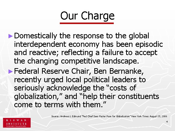 Our Charge ► Domestically the response to the global interdependent economy has been episodic