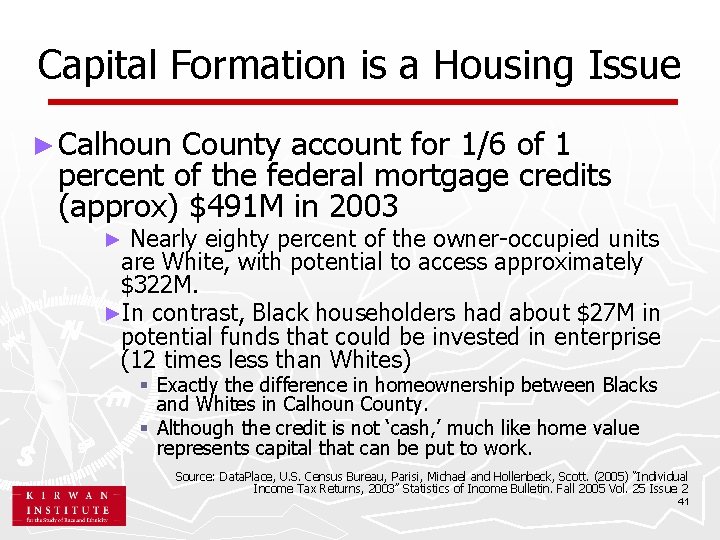 Capital Formation is a Housing Issue ► Calhoun County account for 1/6 of 1