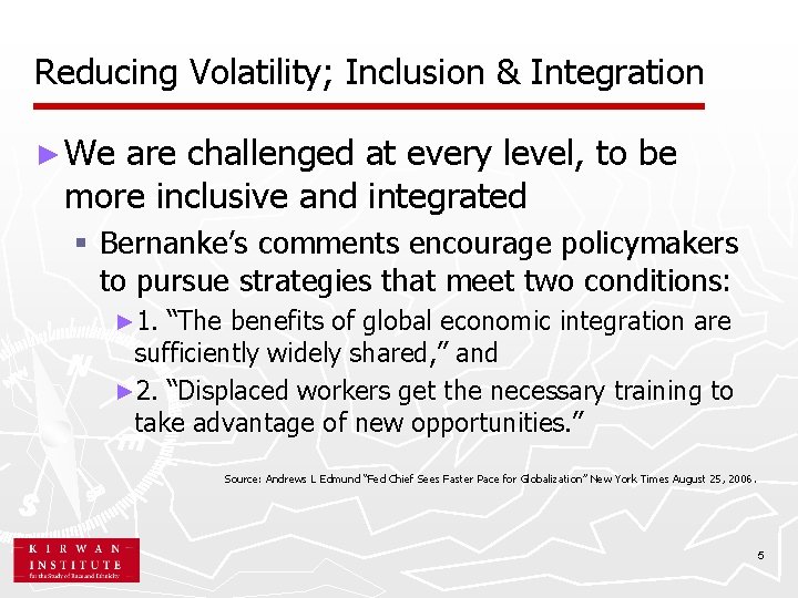 Reducing Volatility; Inclusion & Integration ► We are challenged at every level, to be