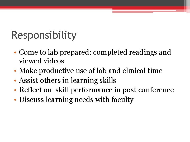 Responsibility • Come to lab prepared: completed readings and viewed videos • Make productive