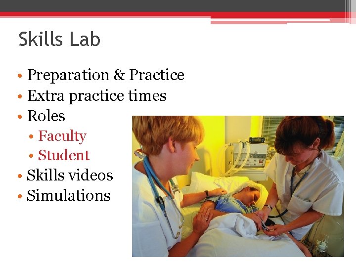 Skills Lab • Preparation & Practice • Extra practice times • Roles • Faculty