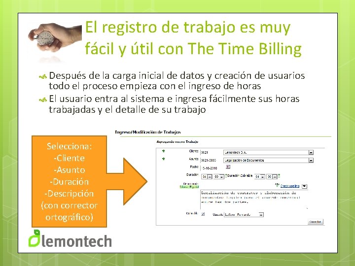 El registro de trabajo es muy fácil y útil con The Time Billing Después