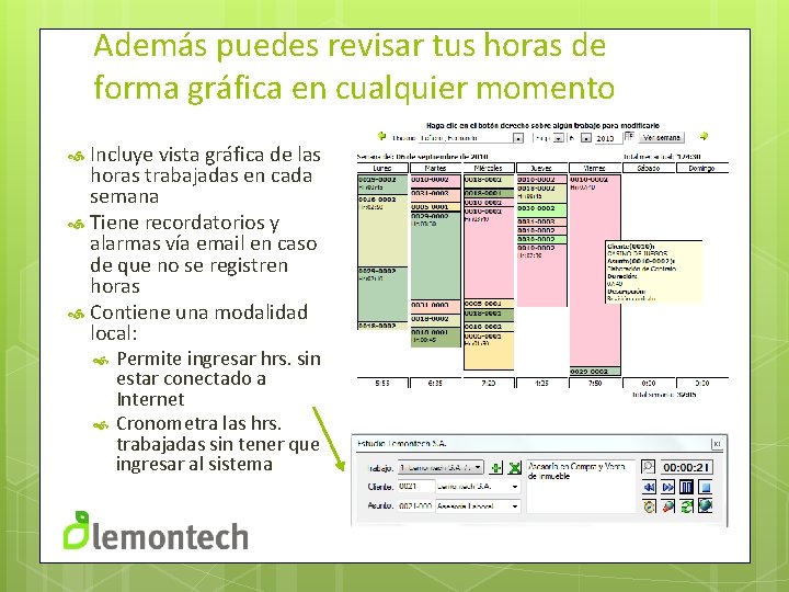 Además puedes revisar tus horas de forma gráfica en cualquier momento Incluye vista gráfica