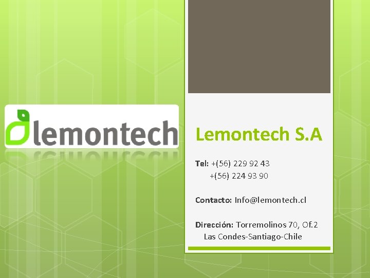 Lemontech S. A Tel: +(56) 229 92 43 +(56) 224 93 90 Contacto: Info@lemontech.