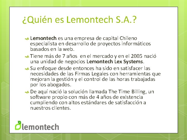 ¿Quién es Lemontech S. A. ? Lemontech es una empresa de capital Chileno especialista