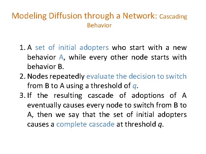 Modeling Diffusion through a Network: Cascading Behavior 1. A set of initial adopters who