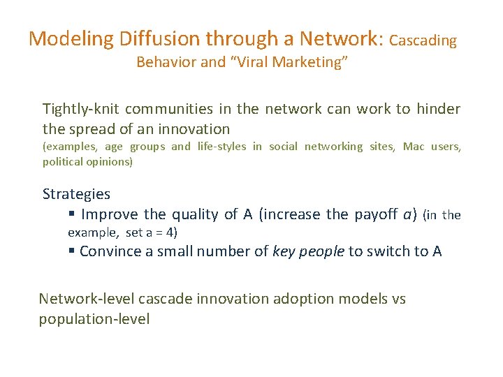 Modeling Diffusion through a Network: Cascading Behavior and “Viral Marketing” Tightly-knit communities in the