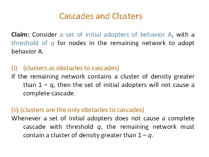 Cascades and Clusters Claim: Consider a set of initial adopters of behavior A, with