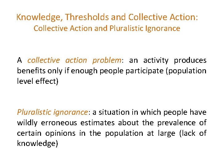 Knowledge, Thresholds and Collective Action: Collective Action and Pluralistic Ignorance A collective action problem: