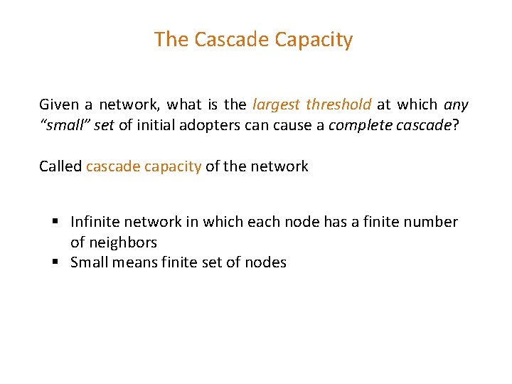 The Cascade Capacity Given a network, what is the largest threshold at which any