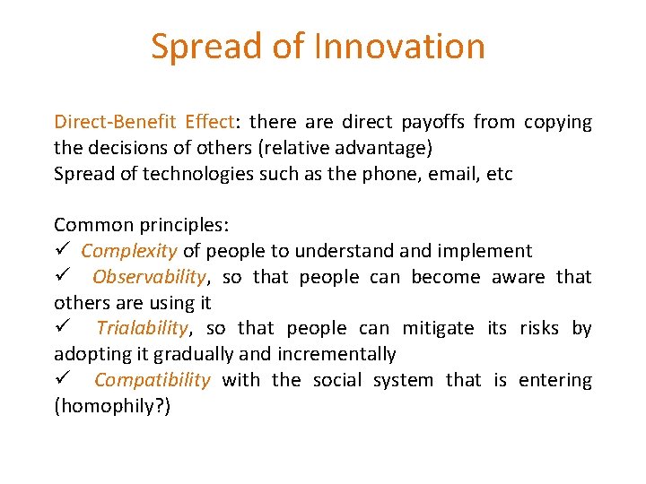 Spread of Innovation Direct-Benefit Effect: there are direct payoffs from copying the decisions of