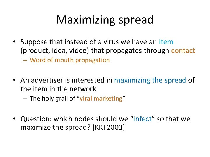 Maximizing spread • Suppose that instead of a virus we have an item (product,