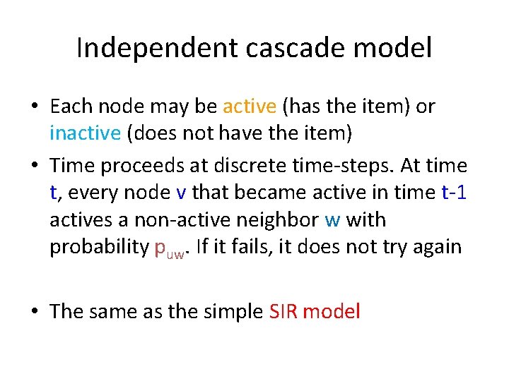 Independent cascade model • Each node may be active (has the item) or inactive