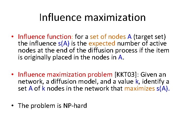 Influence maximization • Influence function: for a set of nodes A (target set) the