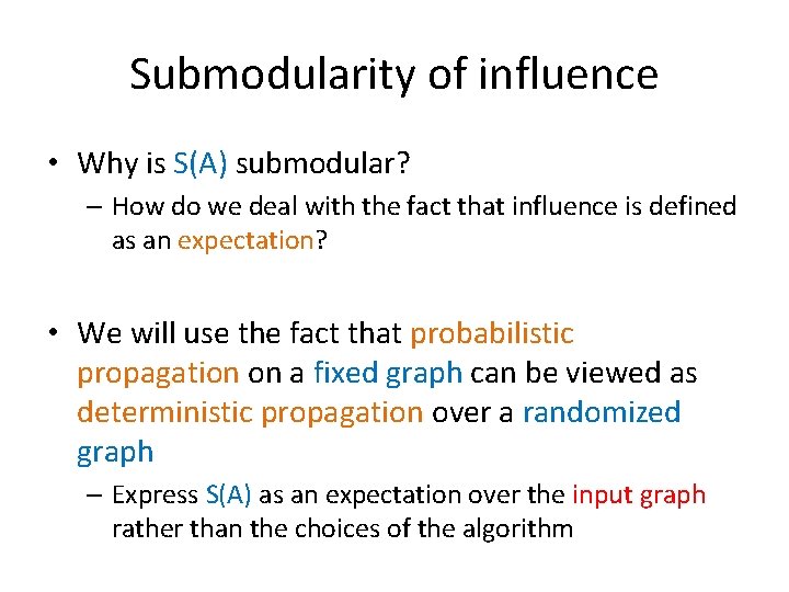 Submodularity of influence • Why is S(A) submodular? – How do we deal with