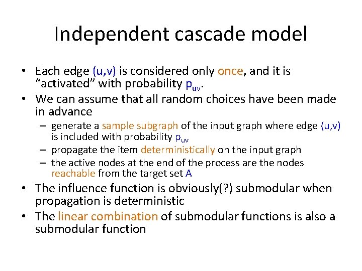 Independent cascade model • Each edge (u, v) is considered only once, and it