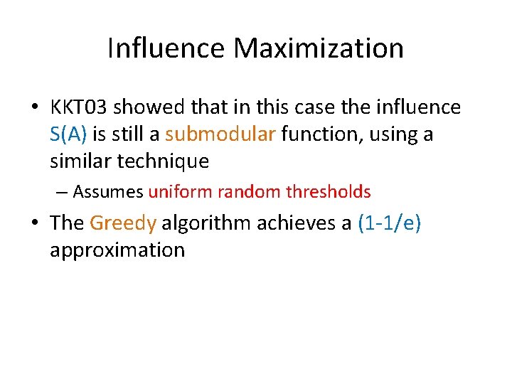 Influence Maximization • KKT 03 showed that in this case the influence S(A) is
