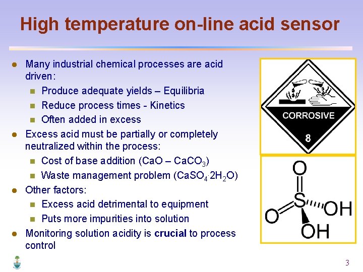 High temperature on-line acid sensor l l Many industrial chemical processes are acid driven: