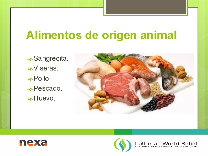 Alimentos de origen animal Sangrecita. Viseras. Pollo. Pescado. Huevo. 