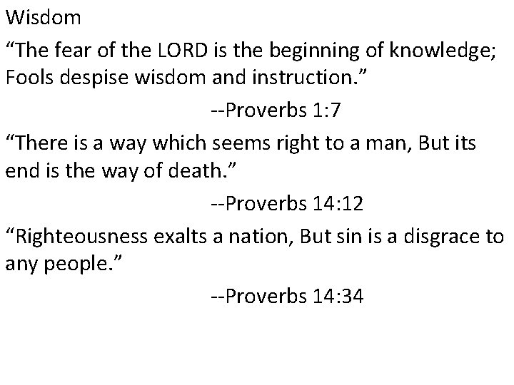 Wisdom “The fear of the LORD is the beginning of knowledge; Fools despise wisdom