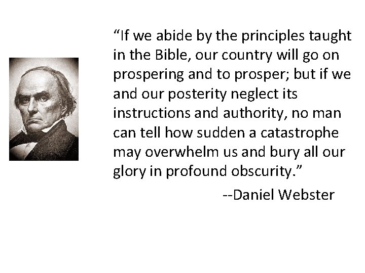 “If we abide by the principles taught in the Bible, our country will go