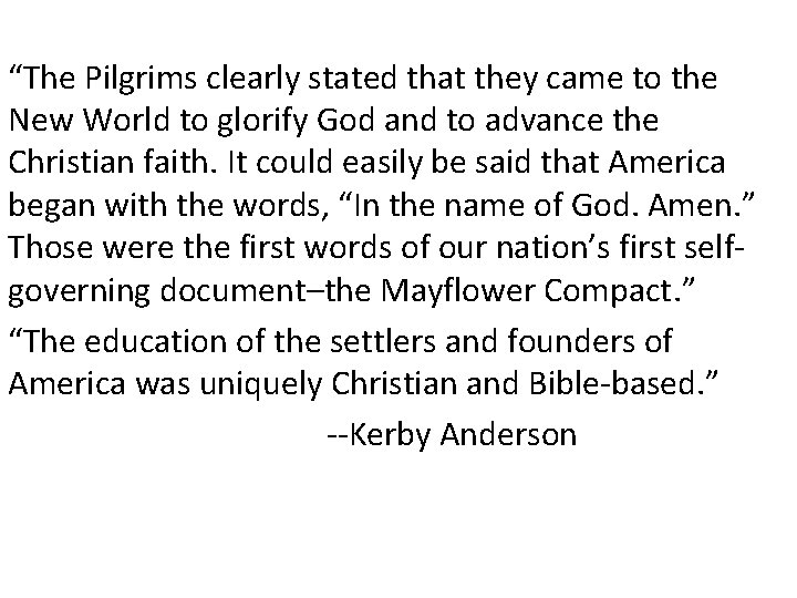 “The Pilgrims clearly stated that they came to the New World to glorify God