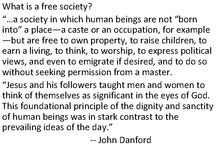 What is a free society? “…a society in which human beings are not “born