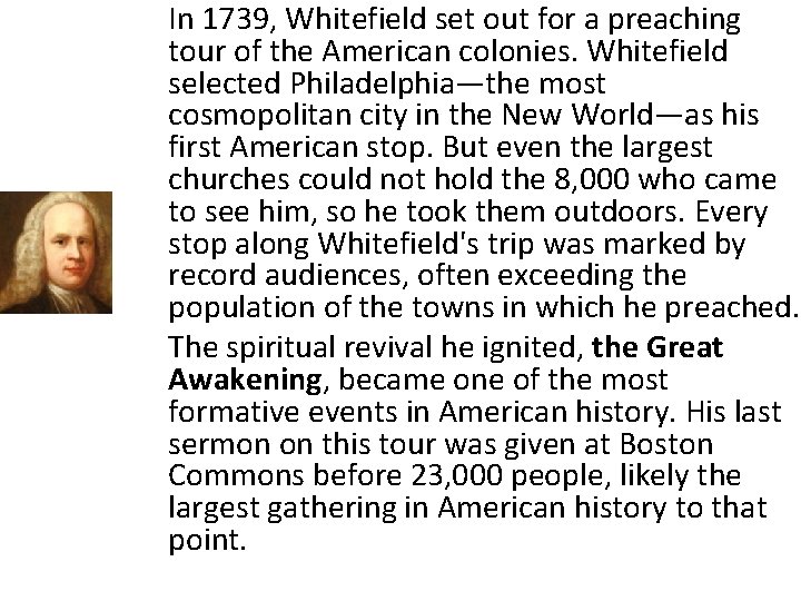 In 1739, Whitefield set out for a preaching tour of the American colonies. Whitefield