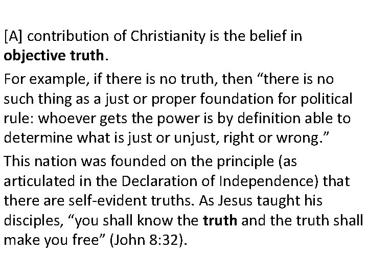 [A] contribution of Christianity is the belief in objective truth. For example, if there