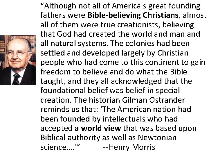 “Although not all of America's great founding fathers were Bible-believing Christians, almost all of