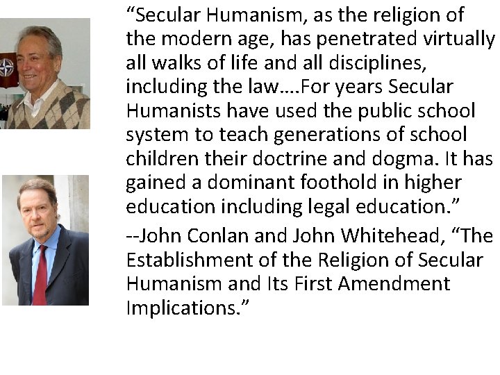 “Secular Humanism, as the religion of the modern age, has penetrated virtually all walks