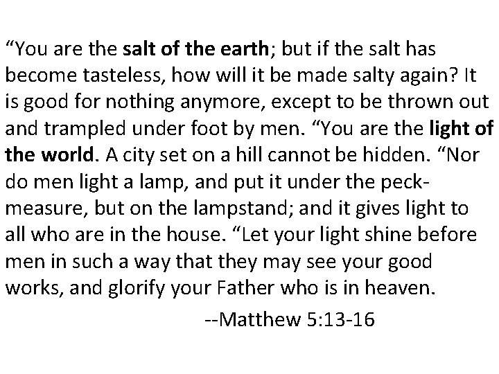 “You are the salt of the earth; but if the salt has become tasteless,