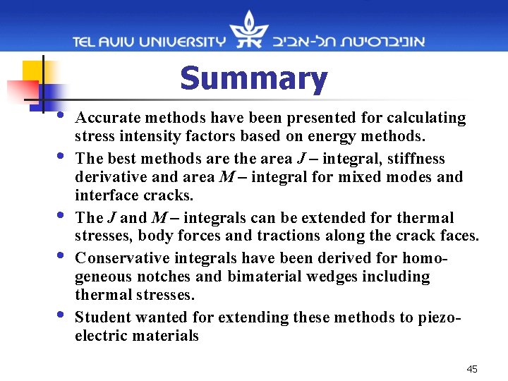 Summary • • • Accurate methods have been presented for calculating stress intensity factors