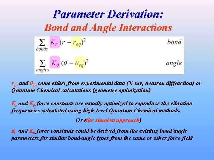 Parameter Derivation: Bond and Angle Interactions req and θeq come either from experimental data