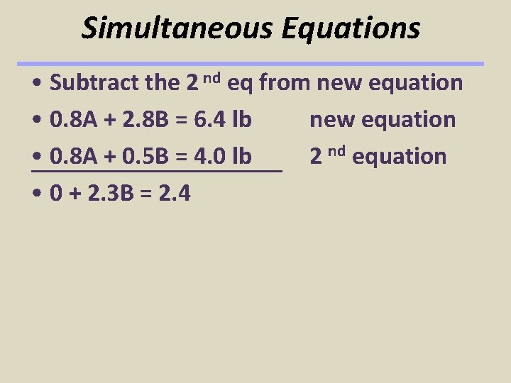 Simultaneous Equations • Subtract the 2 nd eq from new equation • 0. 8 Simultaneous Equations • Subtract the 2 nd eq from new equation • 0. 8