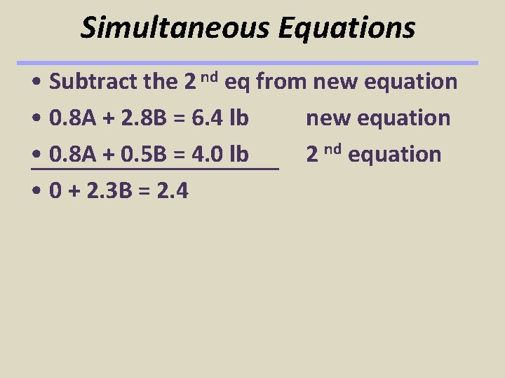 Simultaneous Equations • Subtract the 2 nd eq from new equation • 0. 8