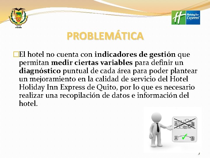 PROBLEMÁTICA �El hotel no cuenta con indicadores de gestión que permitan medir ciertas variables