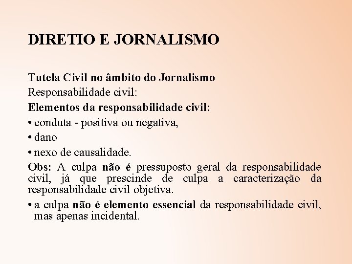 DIRETIO E JORNALISMO Tutela Civil no âmbito do Jornalismo Responsabilidade civil: Elementos da responsabilidade