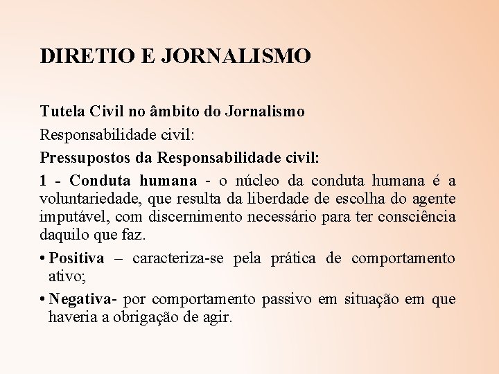 DIRETIO E JORNALISMO Tutela Civil no âmbito do Jornalismo Responsabilidade civil: Pressupostos da Responsabilidade