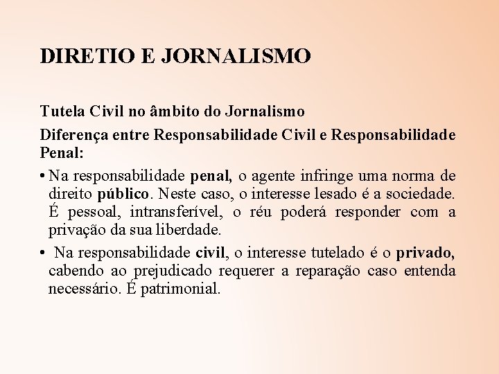 DIRETIO E JORNALISMO Tutela Civil no âmbito do Jornalismo Diferença entre Responsabilidade Civil e