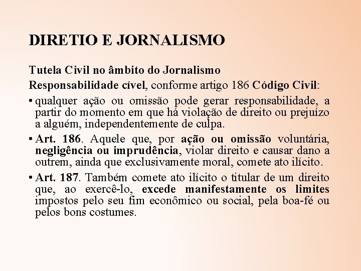 DIRETIO E JORNALISMO Tutela Civil no âmbito do Jornalismo Responsabilidade cível, conforme artigo 186