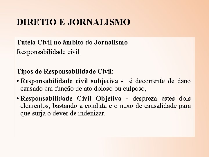 DIRETIO E JORNALISMO Tutela Civil no âmbito do Jornalismo Responsabilidade civil Tipos de Responsabilidade