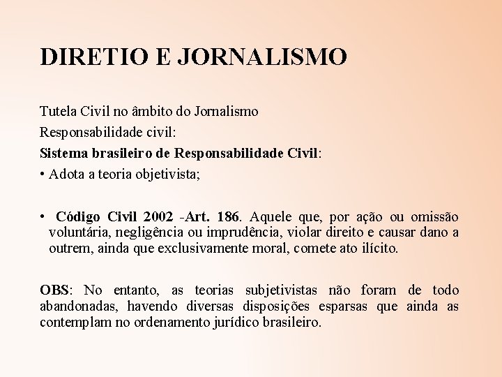 DIRETIO E JORNALISMO Tutela Civil no âmbito do Jornalismo Responsabilidade civil: Sistema brasileiro de