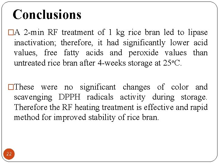 Conclusions �A 2 -min RF treatment of 1 kg rice bran led to lipase