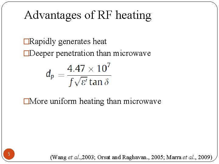 Advantages of RF heating �Rapidly generates heat �Deeper penetration than microwave �More uniform heating