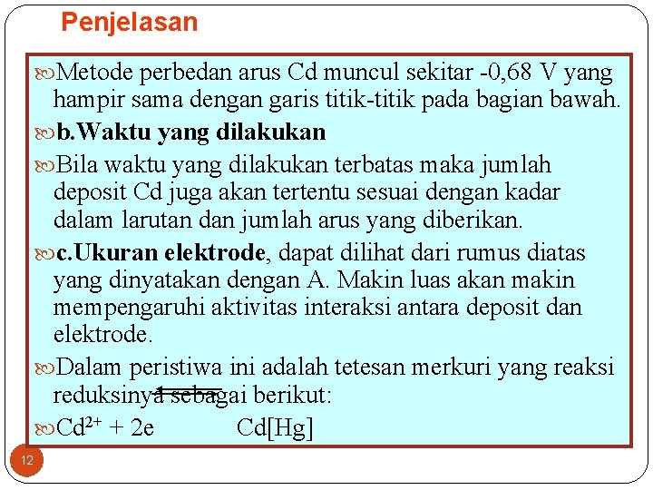 Penjelasan Metode perbedan arus Cd muncul sekitar -0, 68 V yang hampir sama dengan
