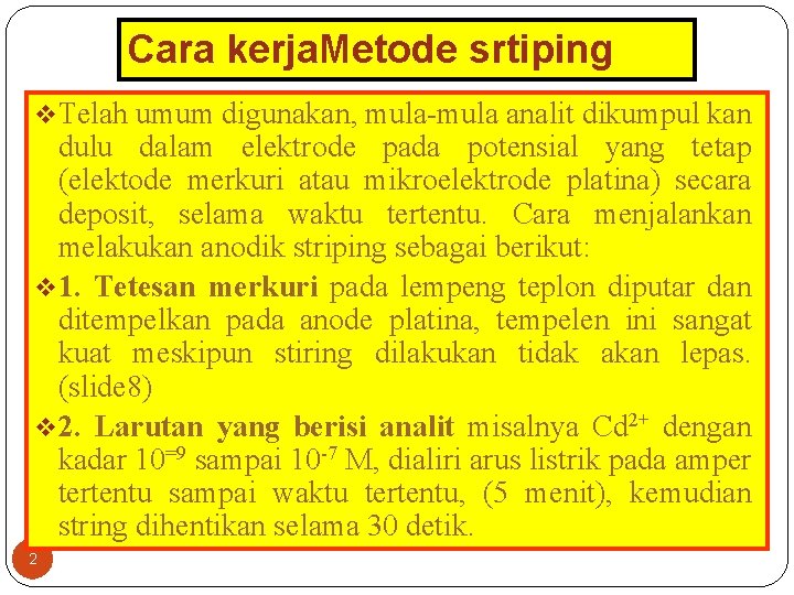 Cara kerja. Metode srtiping v. Telah umum digunakan, mula-mula analit dikumpul kan dulu dalam