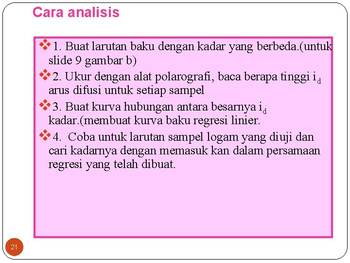 Cara analisis v 1. Buat larutan baku dengan kadar yang berbeda. (untuk slide 9