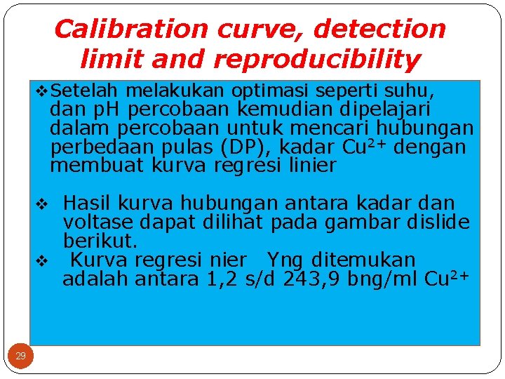 Calibration curve, detection limit and reproducibility v Setelah melakukan optimasi seperti suhu, dan p.
