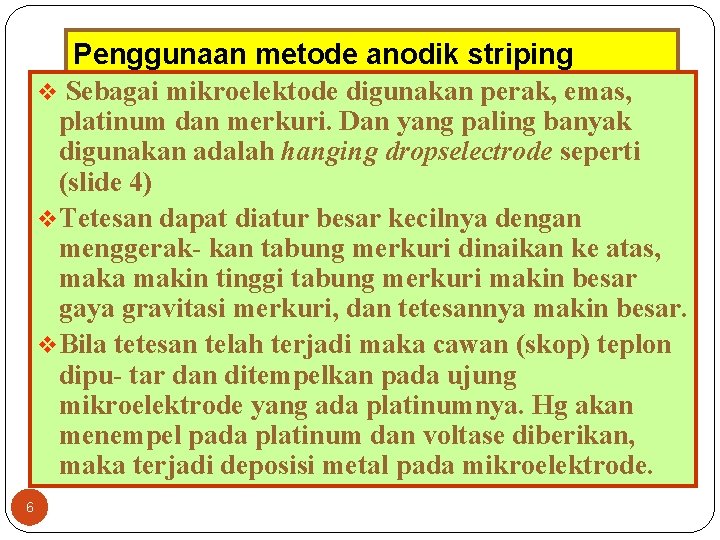 Penggunaan metode anodik striping v Sebagai mikroelektode digunakan perak, emas, platinum dan merkuri. Dan